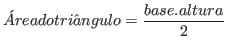 $\displaystyle \acute{A}rea do tri\hat{a}ngulo = \frac{base . altura}{2}$